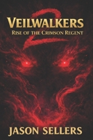 VEILWALKERS 2: Rise of the Crimson Regent B0GX1Z91Q1 Book Cover