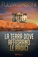 LA TERRA DOVE AFFIORANO LE RADICI 1790662818 Book Cover