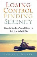 Losing Control, Finding Serenity: How the Need to Control Hurts Us and How to Let It Go 0982893000 Book Cover