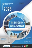 The SMB Clinic Denial Playbook: Fix Your Claims Without Hiring a Billing Team B0GWR11PT9 Book Cover