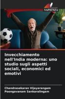 Invecchiamento nell'India moderna: uno studio sugli aspetti sociali, economici ed emotivi (Italian Edition) 6209307426 Book Cover