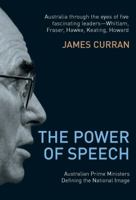 The Power Of Speech: Australian Prime Ministers Defining The National Image 0522852483 Book Cover