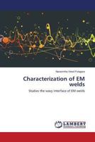 Characterization of EM welds: Studies the wavy interface of EM welds 3659417831 Book Cover