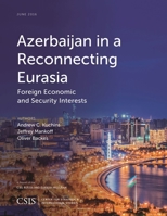 Azerbaijan in a Reconnecting Eurasia: Foreign Economic and Security Interests 1442259558 Book Cover