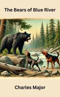 The Bears of Blue River (Annotated and Illustrated) B0GQMPW82S Book Cover