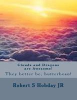 Clouds and Dragons Are Awesome! 1540307883 Book Cover