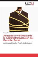 Acusados y Victimas Ante La Administrativizacion del Derecho Penal 3848468832 Book Cover