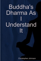 Buddha's Dharma As I Understand It 055723476X Book Cover