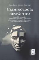 Criminología Gestáltica: Un modelo integrador: fundamentos, métodos y aplicaciones clínicas para el estudio e intervención del comportamiento criminal 9709612255 Book Cover