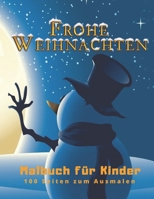 Frohe Weihnachten Malbuch f�r Kinder 100 Seiten zum Ausmalen: Weihnachten Malbuch, Weihnachtsgeschenk, f�r Kinder, Basteln f�r Kinder, Bilder zum Ausmalen, Erziehung zur Kindheit 01 (100 Seiten, Bilde 1710647000 Book Cover