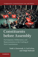 Constituents Before Assembly: Participation, Deliberation, and Representation in the Crafting of New Constitutions 1316619559 Book Cover