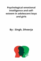 Psychological emotional intelligence and self-esteem in adolescent boys and girls 2370247762 Book Cover