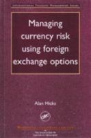 Managing Currency Risk Using Foreign Exchange Options 0849308739 Book Cover