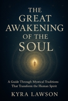 The Great Awakening of the Soul: A Guide Through Mystical Traditions That Transform the Human Spirit B0FRY28G18 Book Cover