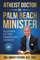 Atheist Doctor to Palm Beach Minister 1539598209 Book Cover