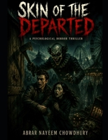 SKIN OF THE DEPARTED: A PSYCHOLOGICAL HORROR THRILLER B0H6B1D9ZV Book Cover