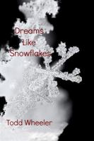 Dreams Like Snowflakes 0985317620 Book Cover