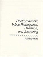 Electromagnetic Wave Propagation, Radiation, and Scattering 0132490536 Book Cover