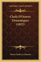 Chefs-D'Oeuvre Dramatiques (1822) 1160339503 Book Cover