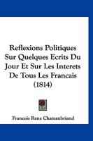 Ra(c)Flexions Politiques Sur Quelques A(c)Crits Du Jour Et Sur Les Inta(c)Raats de Tous Les Franaais 2011858348 Book Cover