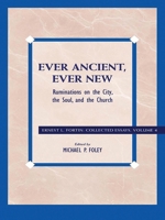 Ever Ancient, Ever New: Ruminations on the City, the Soul, and the Church 0742559203 Book Cover