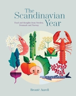 The Scandinavian Year: Food and thoughts from Sweden, Denmark and Norway 1788797183 Book Cover