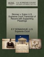 Skinner v. Eaton U.S. Supreme Court Transcript of Record with Supporting Pleadings 1270241532 Book Cover
