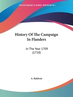 History Of The Campaign In Flanders: In The Year 1709 1165648830 Book Cover