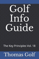 Golf Info Guide: The Key Principles Vol. 18 B08QBQK5HX Book Cover