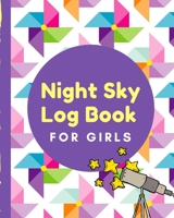 Night Sky Log Book For Girls: Astronomer Notebook | Lunar Moon | Outer Space Observations | Stars | Stargazing | Telescope | Backyard Galaxy | Cosmic Star watching 1713405423 Book Cover