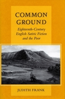Common Ground: Eighteenth-Century English Satiric Fiction and the Poor 0804741891 Book Cover