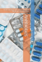 Antibiotics: Inside the Epic Arms Race Between Medicine and Microbes B0FRG1DYRX Book Cover