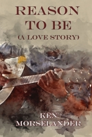 Reason To Be: (A Love Story) B0BJNG6KM1 Book Cover