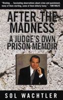 After the Madness:: A Judge's Own Prison Memoir 0679456538 Book Cover