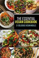 Vegan: The Essential Vegan Cookbook: 31 Delicious Vegan Meals to Serve Your Family & Friends 1542399033 Book Cover