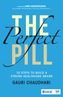 The Perfect Pill : 10 Steps to Build a Strong Healthcare Brand 9353882516 Book Cover
