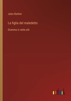 La figlia del maledetto: Dramma in sette atti (Italian Edition) 3385089719 Book Cover