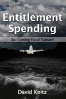 Entitlement Spending: Our Coming Fiscal Tsunami 0817915540 Book Cover