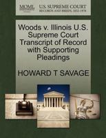 Woods v. Illinois U.S. Supreme Court Transcript of Record with Supporting Pleadings 1270479121 Book Cover