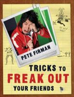 Tricks to Freak Out Your Friends 1556526954 Book Cover