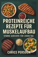Proteinreiche Rezepte für Muskelaufbau: Starke Gerichte für jeden Tag (German Edition) B0FLTLWYG5 Book Cover