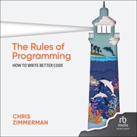 The Rules of Programming: How to Write Better Code B0CKT1ZGW5 Book Cover