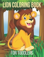 Lion Coloring Book For Toddlers: Lions Coloring Pages for Kids B08RLBYJGW Book Cover