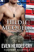 Even Heroes Cry : Fords of Nashville B0DFPQVTGL Book Cover