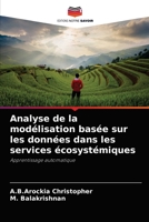 Analyse de la modélisation basée sur les données dans les services écosystémiques: Apprentissage automatique 6204054546 Book Cover