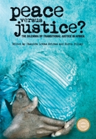 Peace versus Justice?: The Dilemmas of Transitional Justice in Africa 1847010210 Book Cover