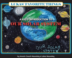 Lukas' Favorite Things : A Kid's Introduction to Our Solar System 1735162213 Book Cover