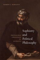 Sophistry and Political Philosophy: Protagoras' Challenge to Socrates 022663969X Book Cover