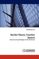 Border Places, Frontier Spaces 3838361628 Book Cover