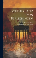 Goethes Götz Von Berlichingen: In Dreifacher Gestalt 1022520385 Book Cover